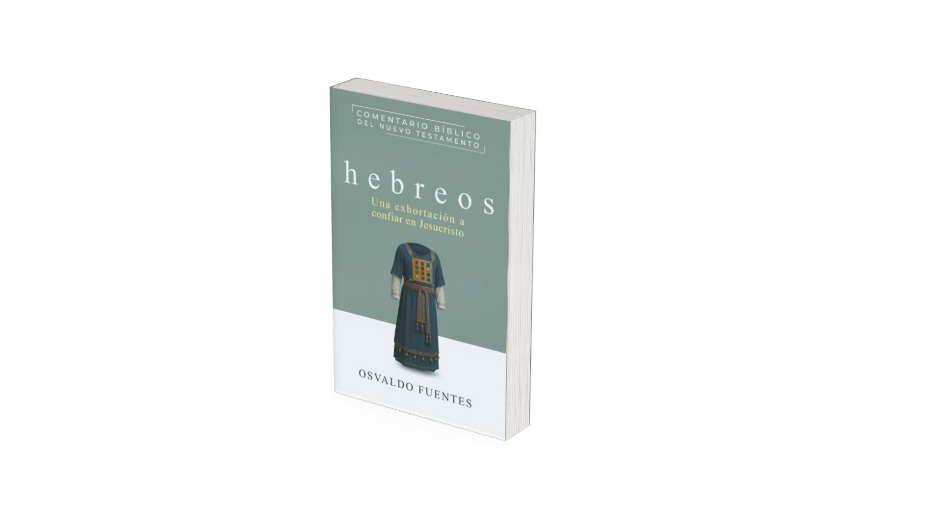 HEBREOS - Comentario Bíblico del Nuevo Testamento - Osvaldo Fuentes