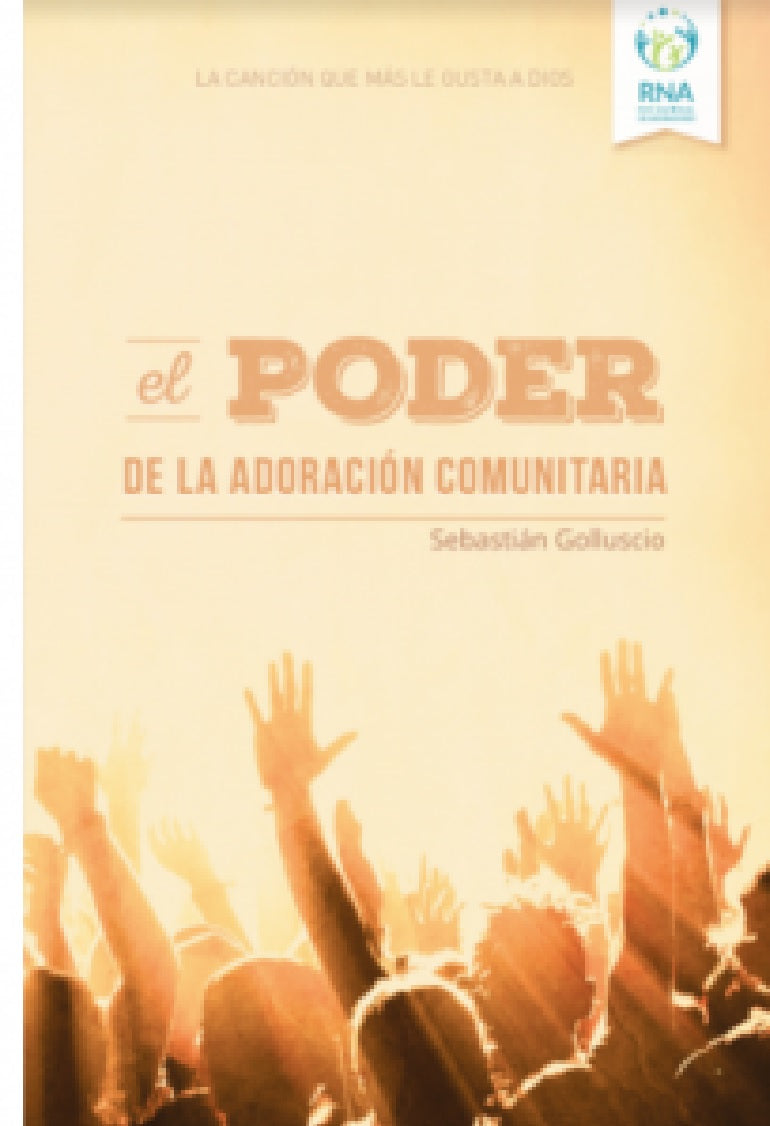 El Poder De La Adoración Comunitaria - Sebastian Golluscio Red De Adoracion