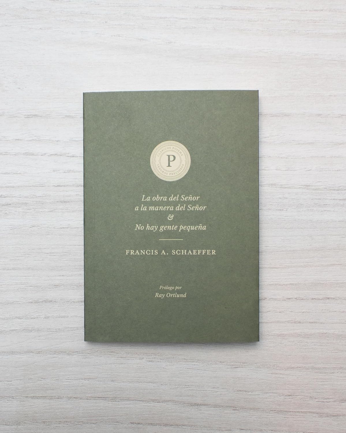 La Obra Del Señor A La Manera Del Señor Y No Hay Gente Pequeña - Francis A. Shaeffer