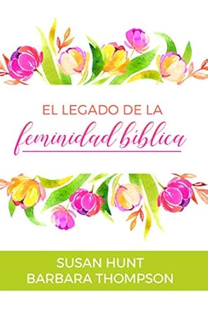 El Legado De La Feminidad Biblica