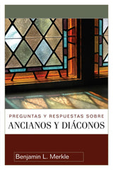 Preguntas Y Respuestas Sobre Anciaños Y Diáconos