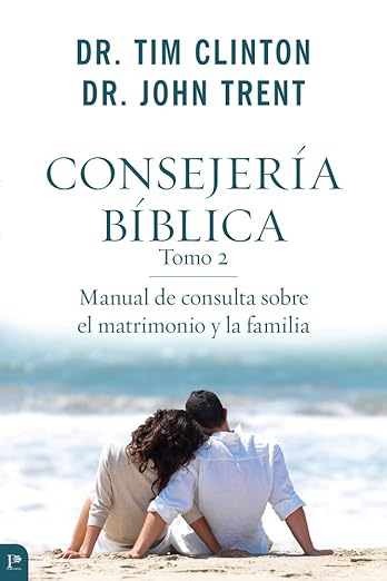 Consejería Bíblica Tomo 2: Manual De Consulta Sobre El Matrimonio Y La Familia