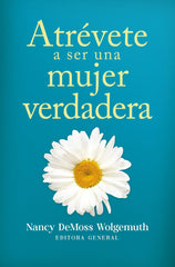 Atrévete A Ser Una Mujer Verdadera