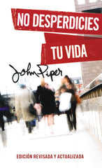 No Desperdicies Tu Vida (Revisada)