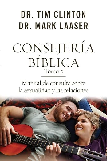 Consejería Bíblica Tomo 5: Manual De Consulta Sobre Sexualidad