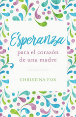Esperanza Para El Corazón De Una Madre