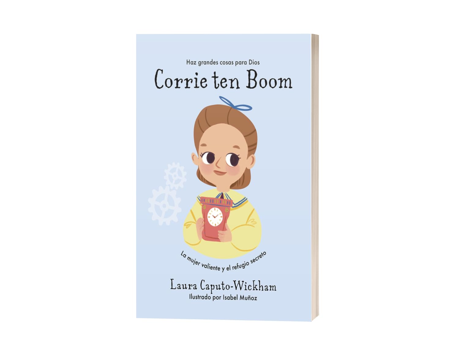 Corrie Ten Boom La Mujer Valiente y el Refugio Secreto