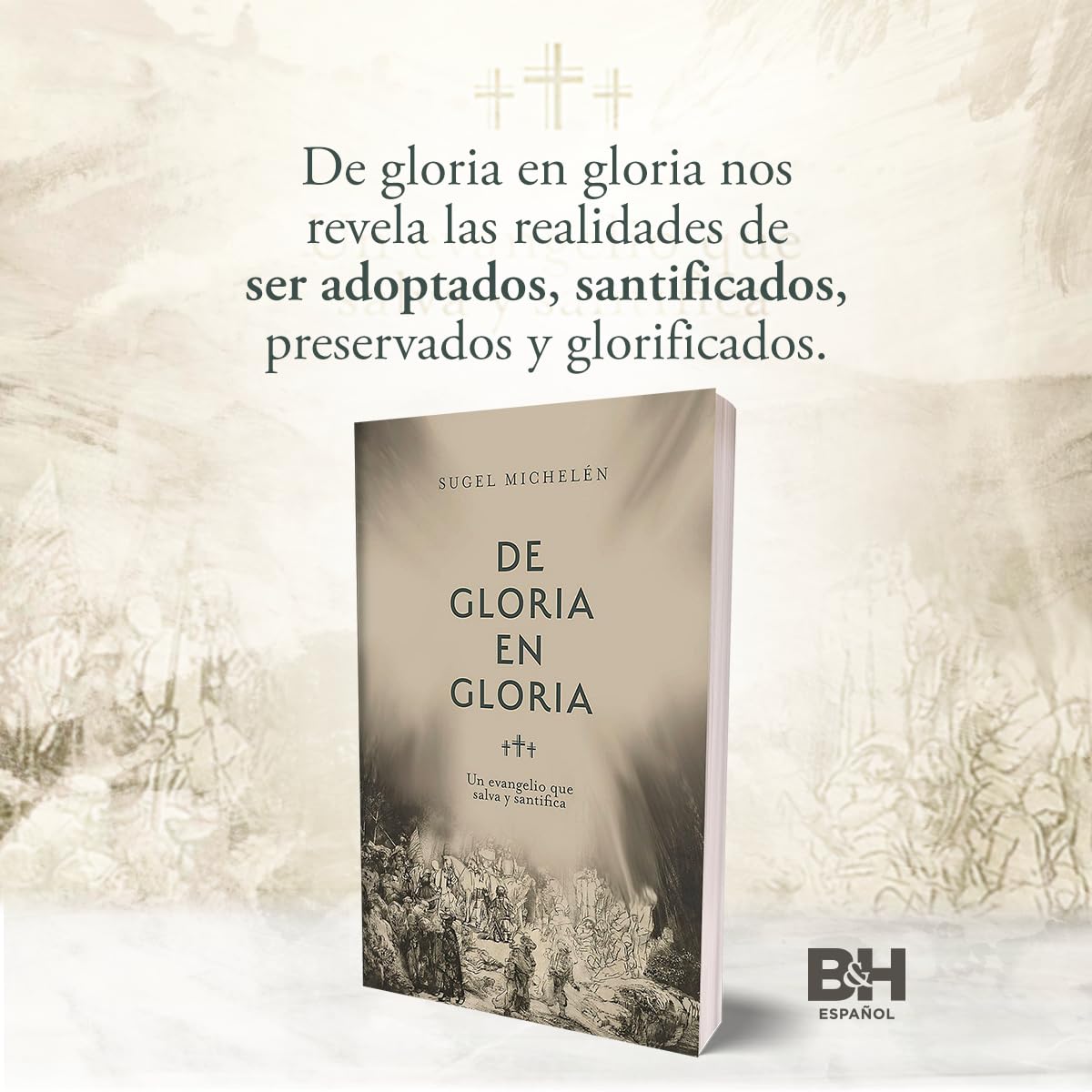 De Gloria en Gloria: Un Evangelio que Salva y Santifica