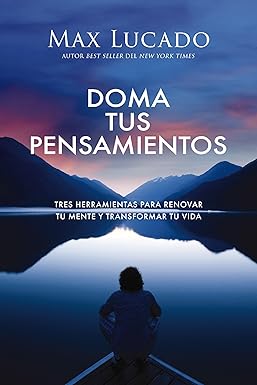 Doma Tus Pensamientos - Max Lucado