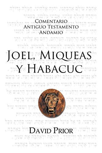 Joel - Miqueas Y Habacuc Comentario Antiguo Testamento - Andamio