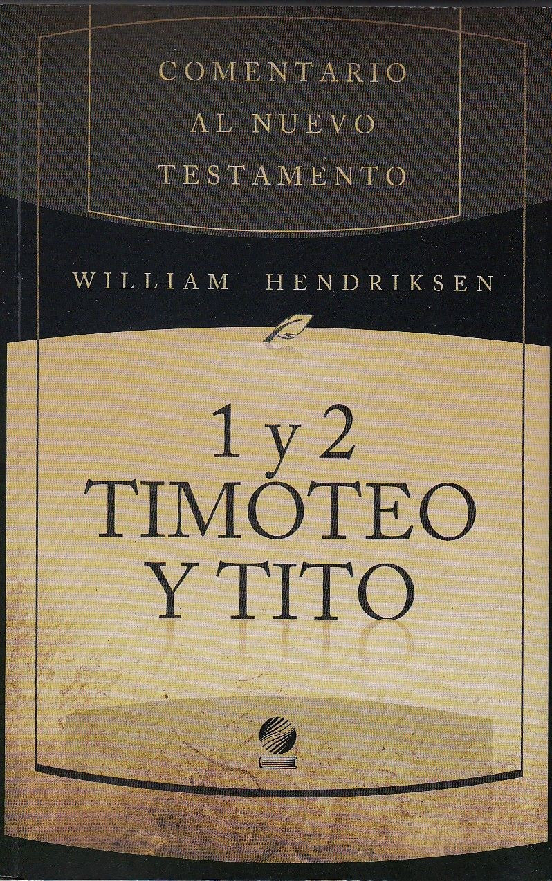1 Y 2 Timoteo Y Tito - William Hendriksen