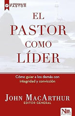 El Pastor Como Líder - John MacArthur