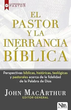 El Pastor Y La Inerrancia Bíblica - John MacArthur