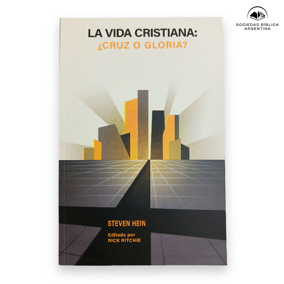 La vida cristiana: ¿Cruz o Gloria? - Steven Hein