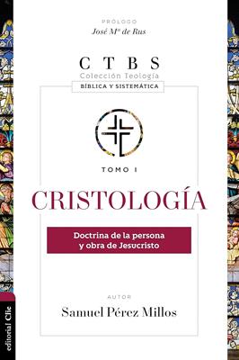 Cristologia Doctrina De La Persona Y Obra De Jesucristo
