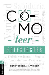 Cómo Leer Eclesiastés - Christopher Wright
