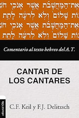 Comentario Al Texto Hebreo Del Antiguo Testamento: Cantar De Los Cantares - Franz Delitzsch