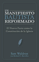 Un Manifiesto Bautista Reformado Waldron Sam Oracion Publicaciones