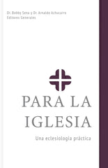 Para La Iglesia: Una Eclesiología Práctica