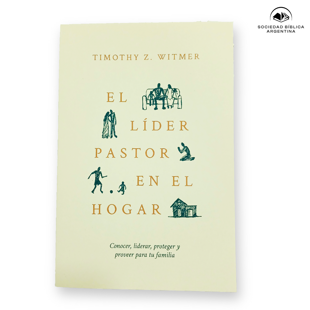 El líder pastor en el hogar - Timothy Z. Witmer