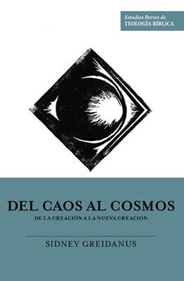 Del Caos al Cosmos: De la Creación a la Nueva Creación