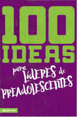 100 Ideas Para Líderes De Preadolescente, Varios Autores - Educación Cristiana
