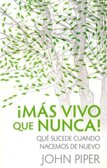 Más Vivo Que Nunca, John Piper