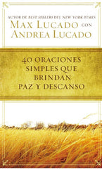 40 Oraciones Sencillas Que Traen Paz Y Descanso, Max Lucado