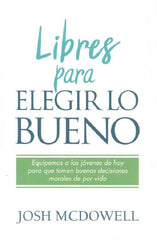 Libres Para Elegir Lo Bueno - Josh Mcdowell