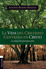La Vida Del Cristiano Centrada En Cristo, Ropero Alfonso