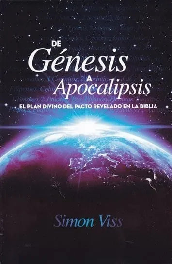 De Génesis A Apocalipsis - Plan Divino Del Pacto Simon Viss