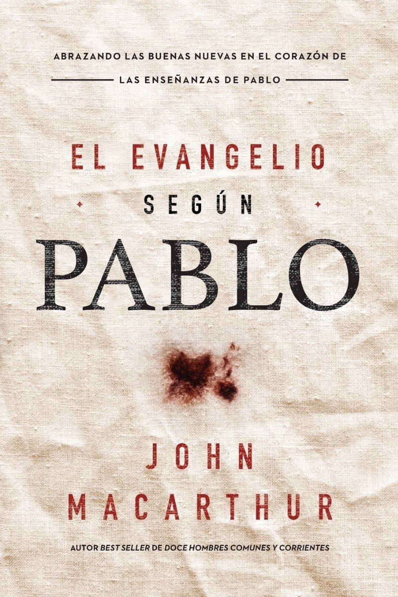 El Evangelio Según Pablo - John Macarthur