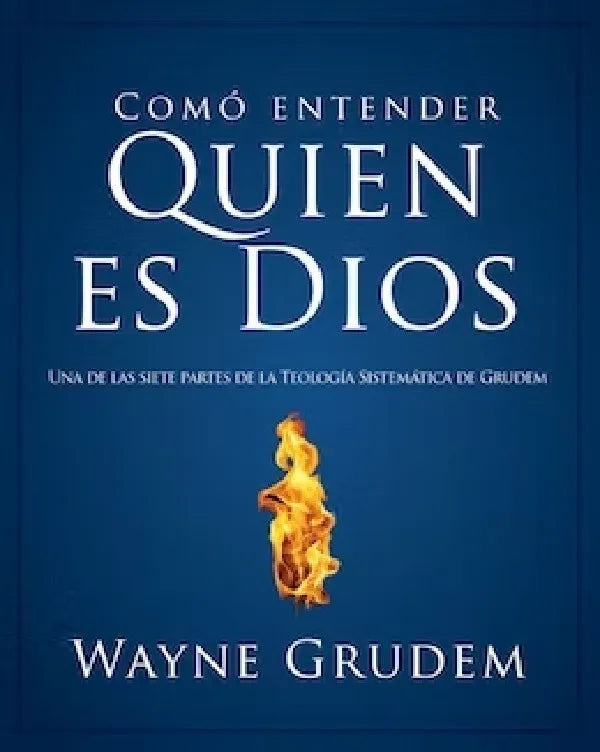Como Entender Quien Es Dios - Wayne Grudem