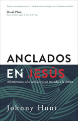 Anclados En Jesus - Johnny Hunt