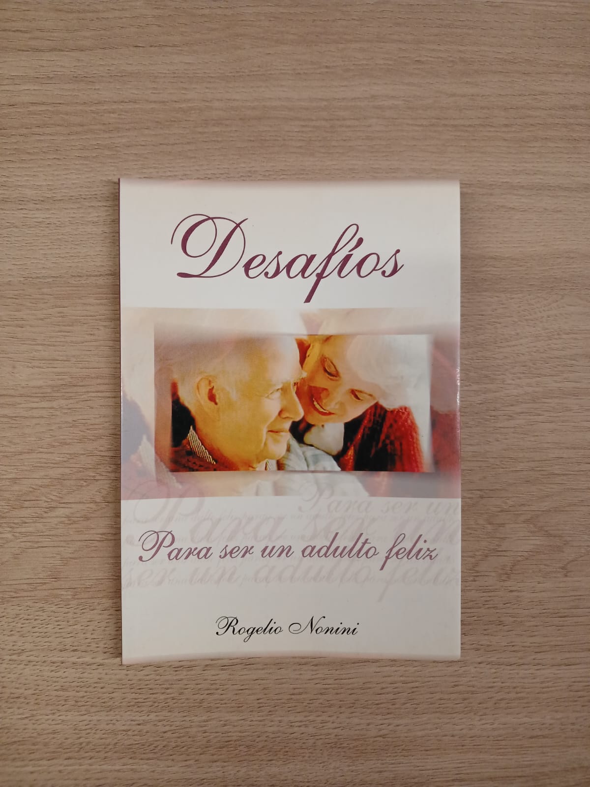 Desafios Para Ser Un Adulto Feliz - Rogelio Nonini