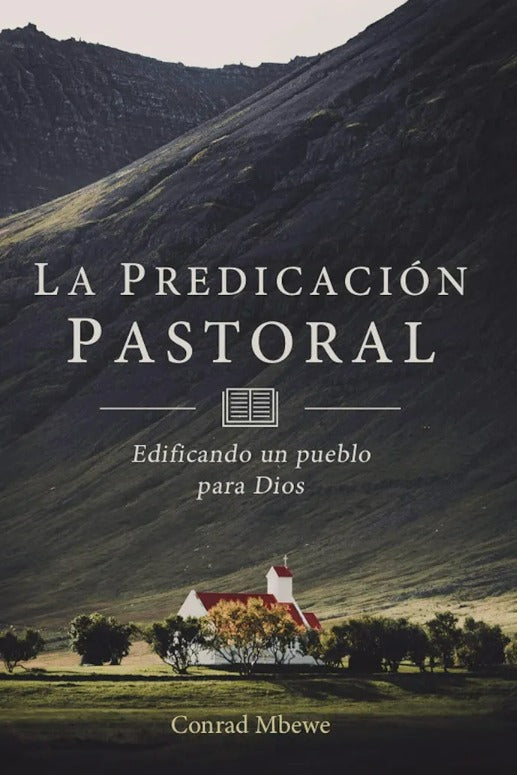 La Predicación Pastoral - Edificando Un Pueblo Conrad Mbewe