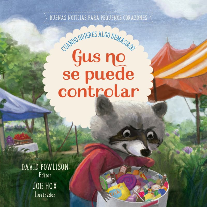 Gus No Se Puede Controlar: Buenas Noticias para Pequeños Corazones – D. Powlison y J. Hox