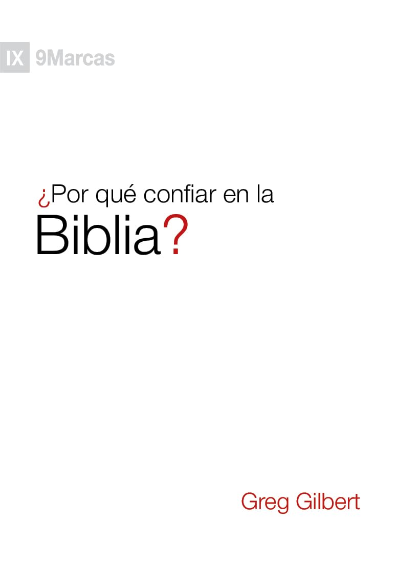 ¿Por Qué Confiar En La Biblia? - Greg Gilbert