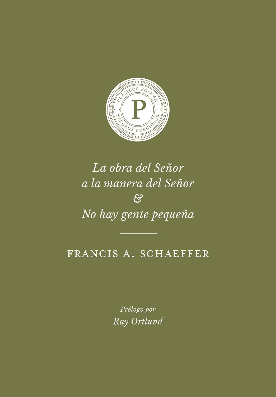 La Obra Del Señor A La Manera Del Señor Y No Hay Gente Pequeña - Francis A. Shaeffer
