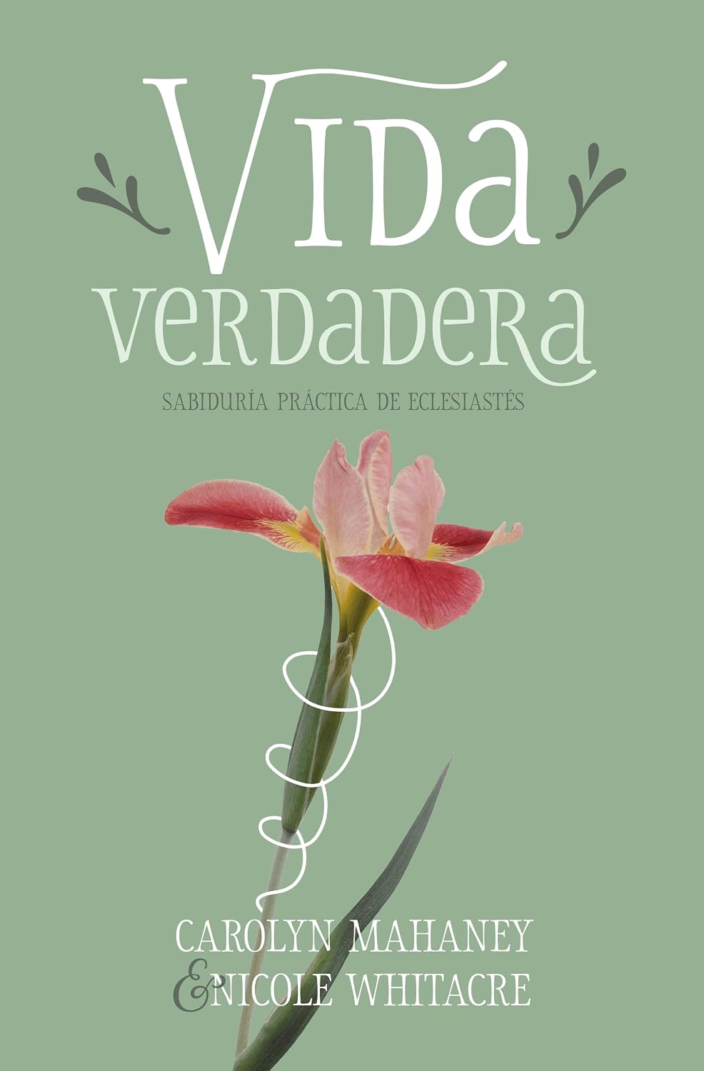 Vida Verdadera - Carolyn Mahaney & Nicole Whitacre
