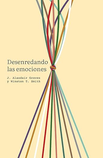 Desenredando Las Emociones J Alasdair Groves Y Winston T Smith - Poiema