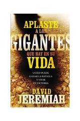 Aplaste A Los Gigantes Que Hay En Su Vida - David Jeremiah