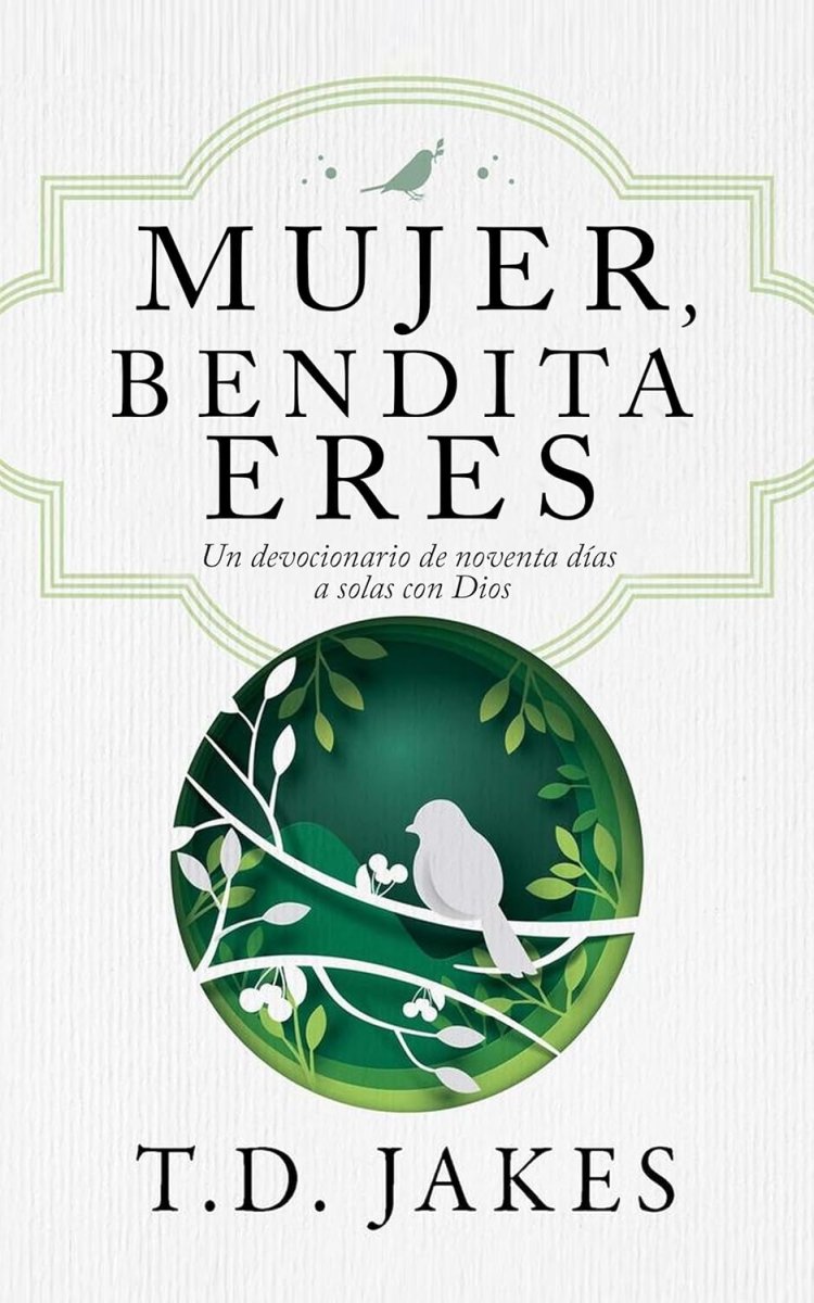 Mujer, bendita eres: un devocionario de 90 días a solas con Dios