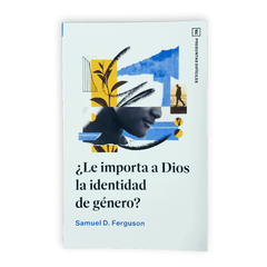 ¿Le Importa A Dios La Identidad De Género? - Serie PD - Samuel D. Ferguson