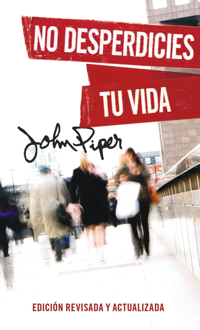 No Desperdicies Tu Vida (Revisada)