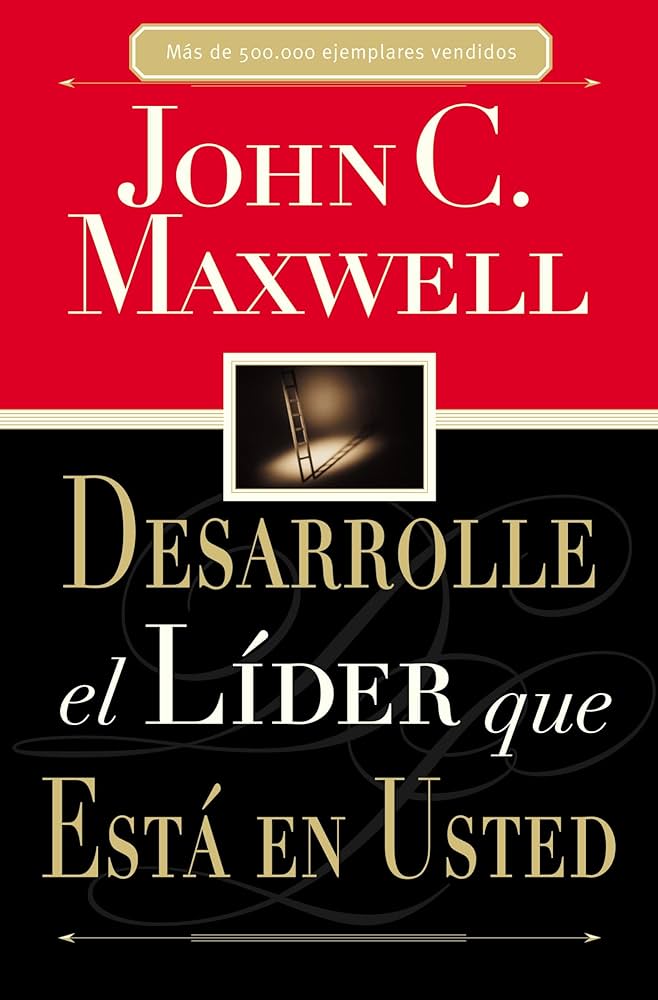 Desarrolle El Líder Que Está En Usted - John Maxwell