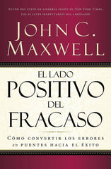 El Lado Positivo Del Fracaso - John Maxwell