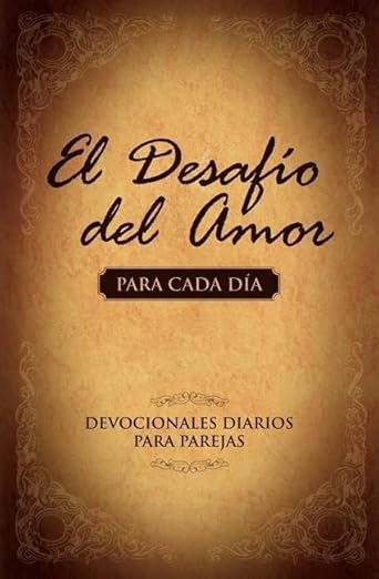 El Desafio Del Amor Para Cada Dia.