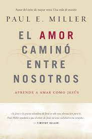 El Amor Caminó Entre Nosotros - Miller Paul