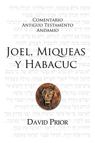 Joel - Miqueas Y Habacuc Comentario Antiguo Testamento - Andamio